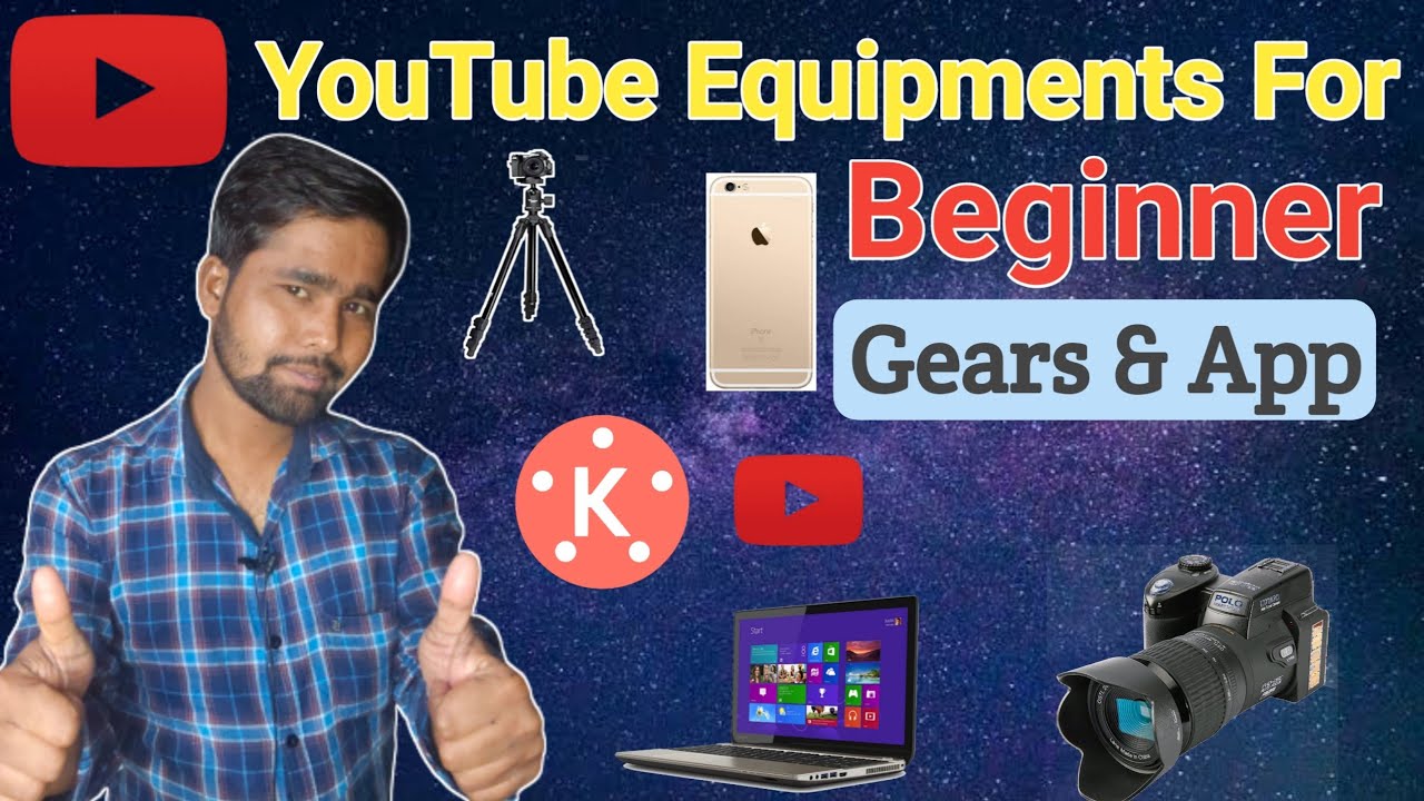 YouTube Equipment for beginners. नये Youtuber के लिए Basic Gear & App क्या क्या होना चाहिए !
