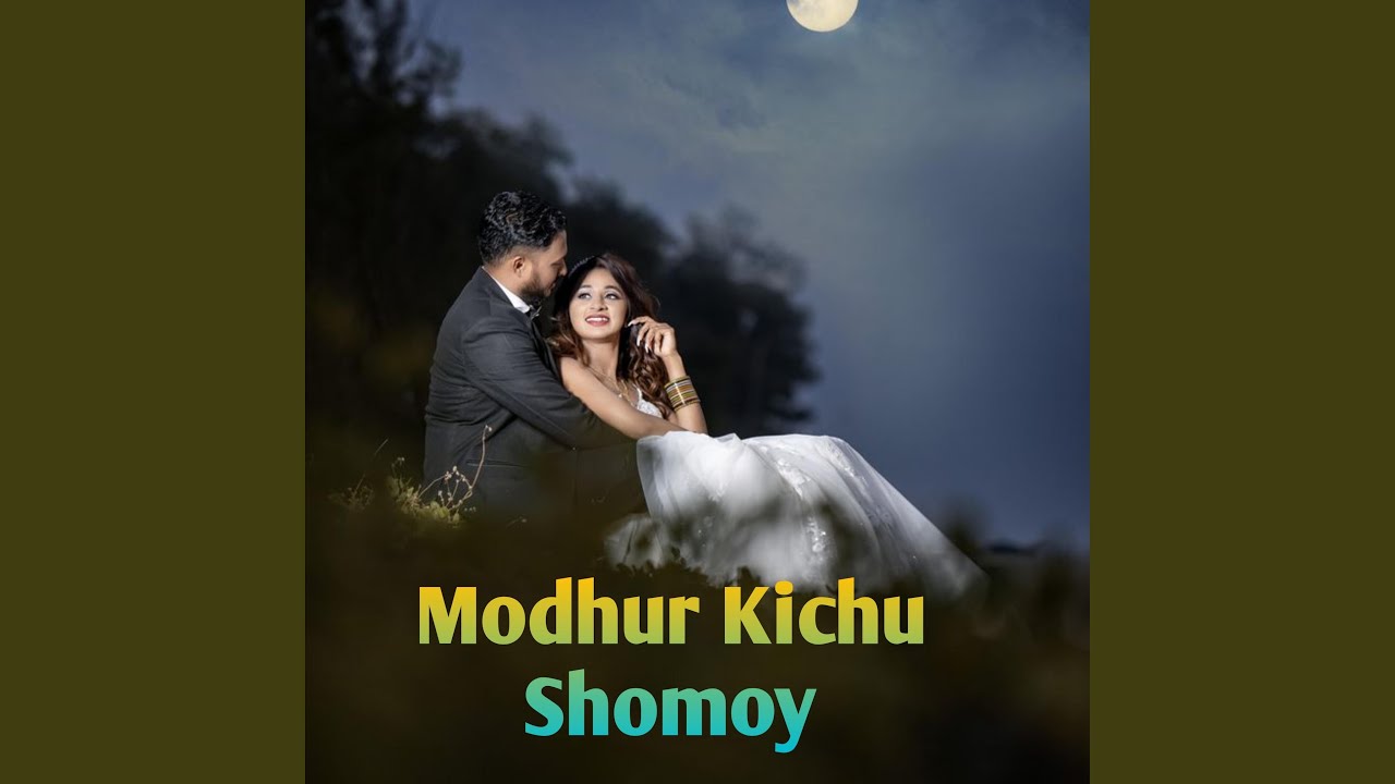 Modhur Kichu Shomoy