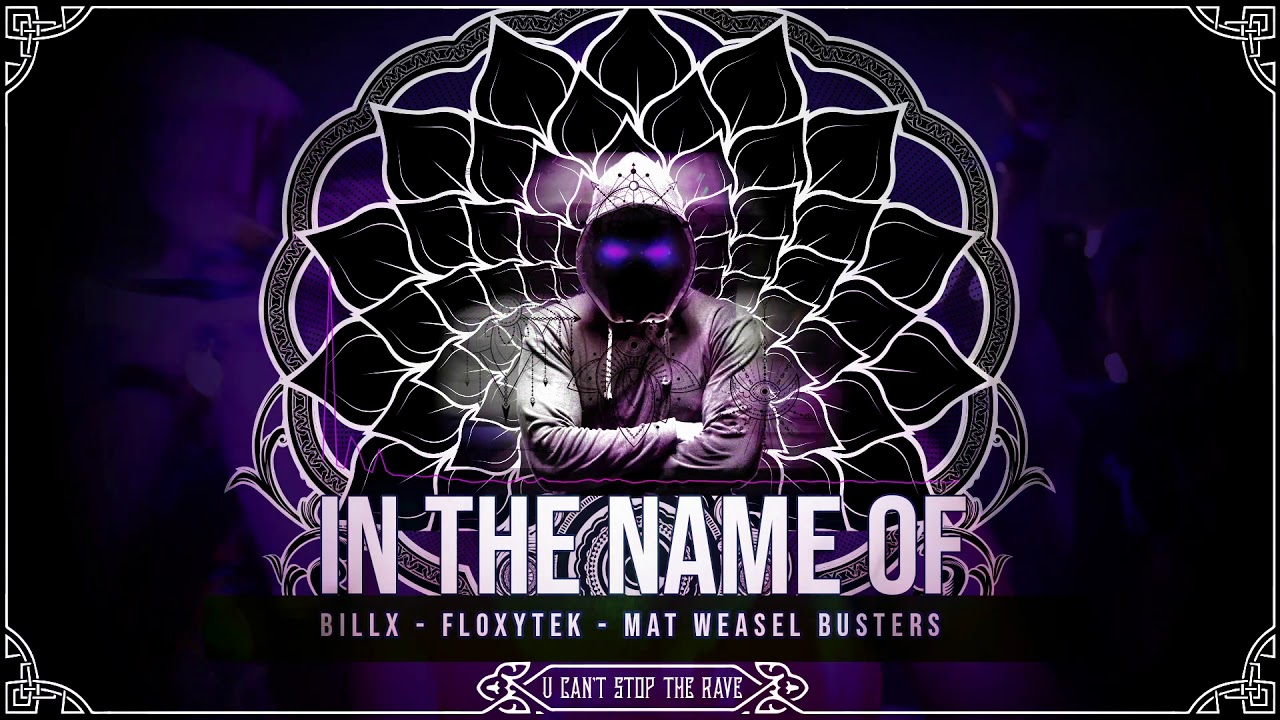Billx x Floxytek x Mat Weasel Busters - In the Name Of (Official video)