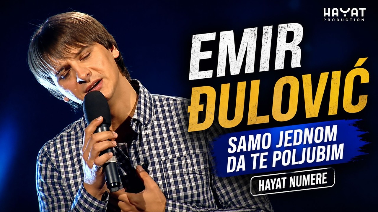 EMIR ĐULOVIĆ – Samo jednom da te poljubim | Hayat Numera
