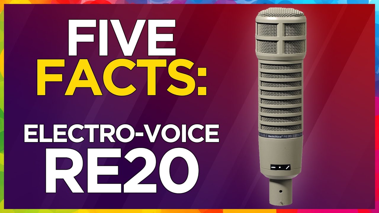 five FACTS: Electro-Voice RE20