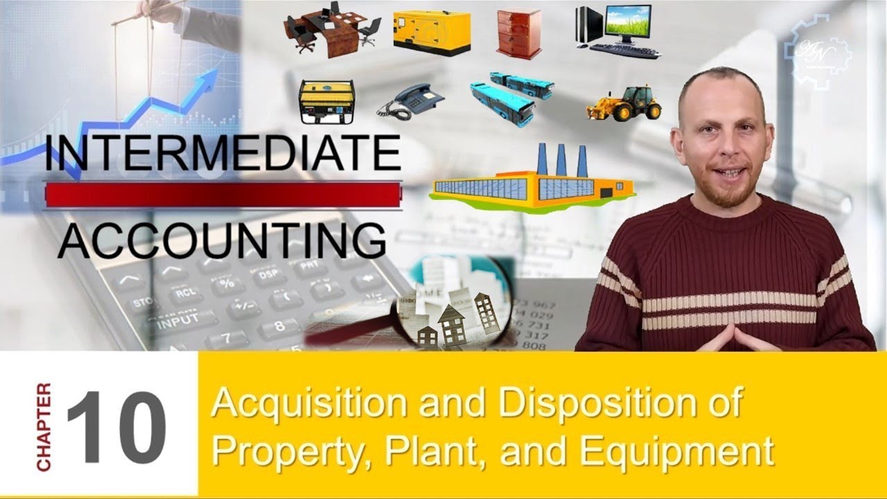 CHAPTER 10. Acquisition and Disposition of PP&E - Intermediate Accounting | البحث العاشر
