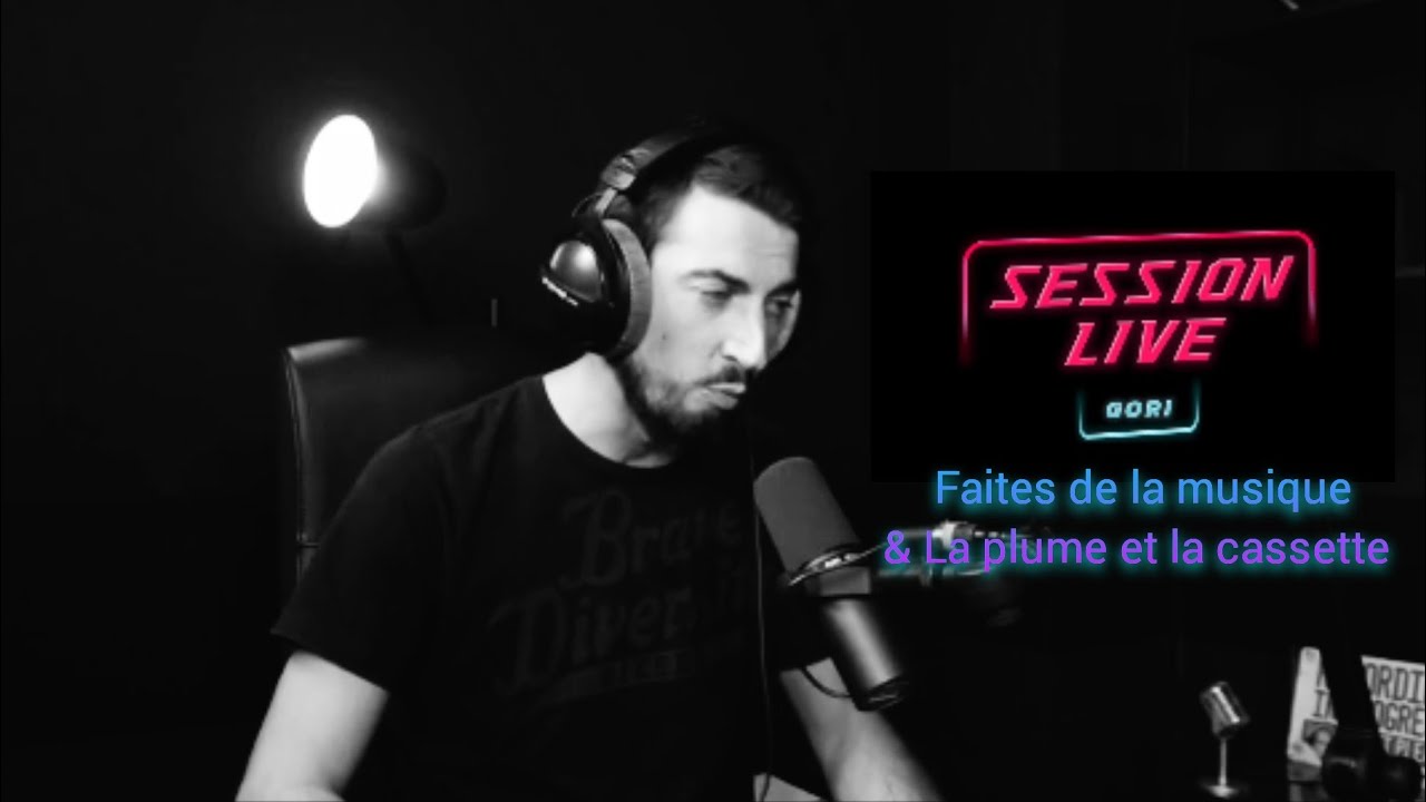 GORI // FAITES DE LA MUSIQUE & LA PLUME ET LA CASSETTE (SESSION LIVE)
