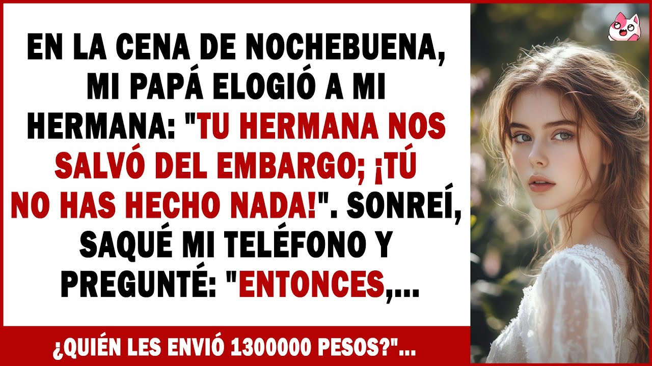 En La Cena De Nochebuena, Mi Papá Elogió A Mi Hermana: 