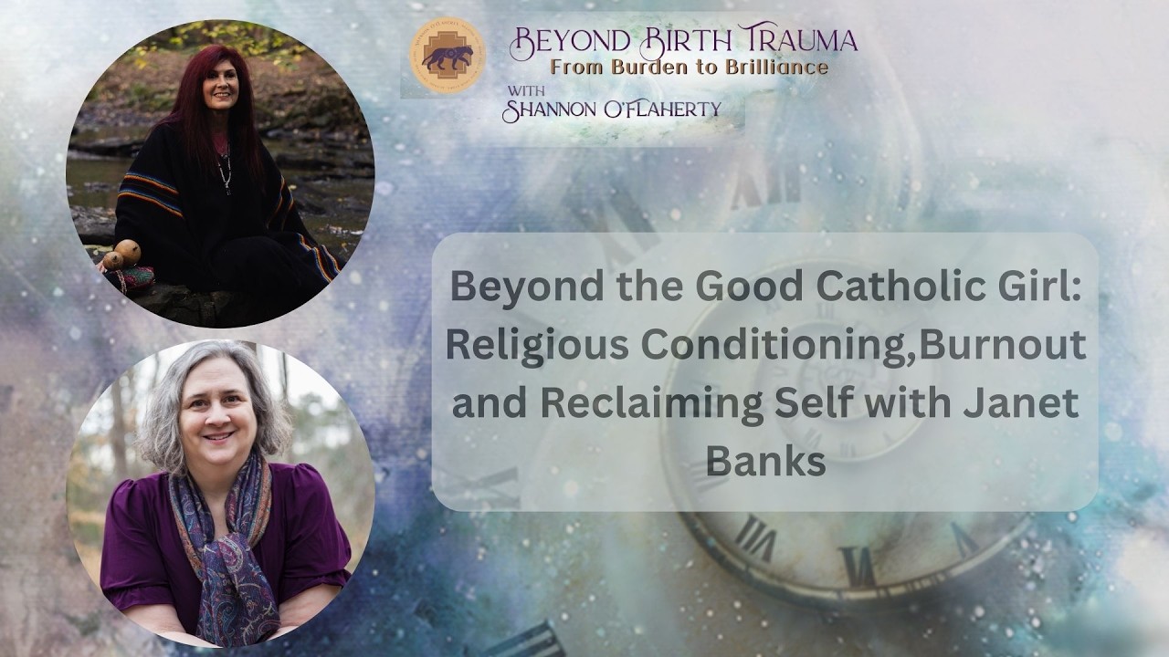 Beyond the Good Catholic Girl: Reclaiming Self | Beyond Birth Trauma with Shannon O'Flaherty