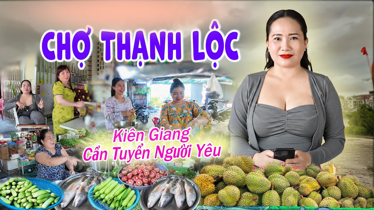Gặp Chị Gái Tuyển Người Yêu Chợ Thạnh Lộc Kiên Giang | Chợ Tuy Nhỏ Bà Con Ai Cũng Vui Vẻ