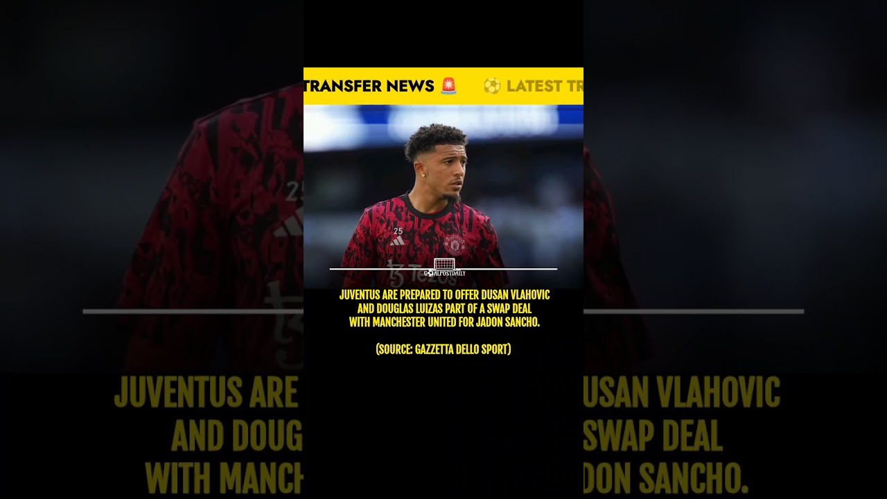 MASSIVE Swap Deal: Sancho to Juve, Vlahovic & Luiz to Man United! #manutd #juventus #sancho
