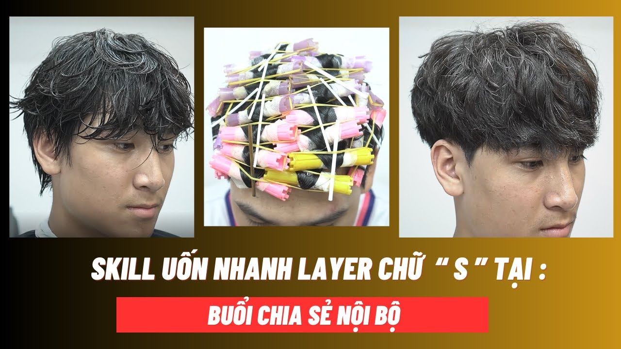 TB45 | SKILL UỐN LAYER CHỮ S siêu chi tiết tại buổi chia sẻ nội bộ  - Phần 2