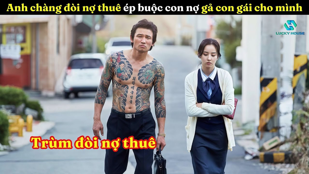 [Review Phim] Anh Chàng Đòi Nợ Thuê Ép Buộc Con Nợ Phải Gả Con Gái Cho Mình