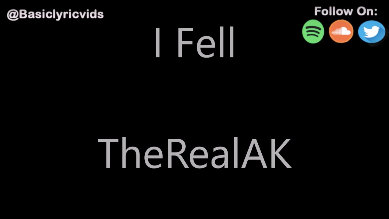 TheRealAK - I Fell (Lyrics)