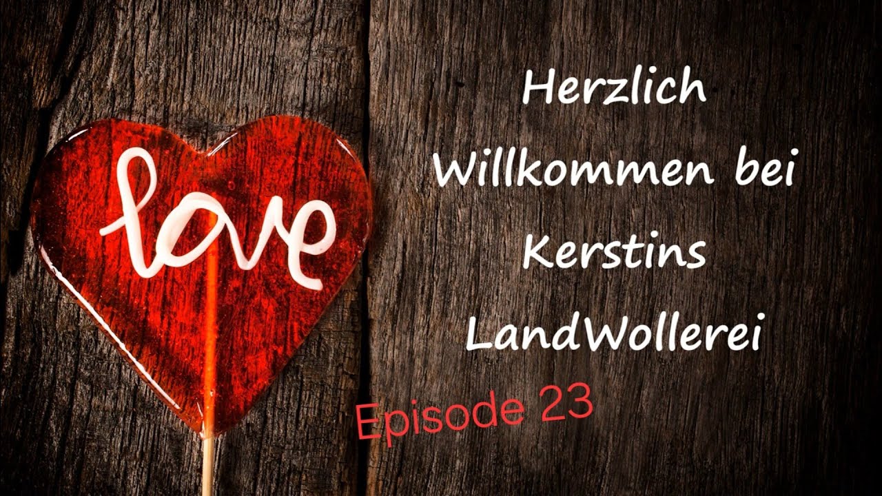 Wolliges und Gestricktes aus der LandWollerei - Eoisode 23