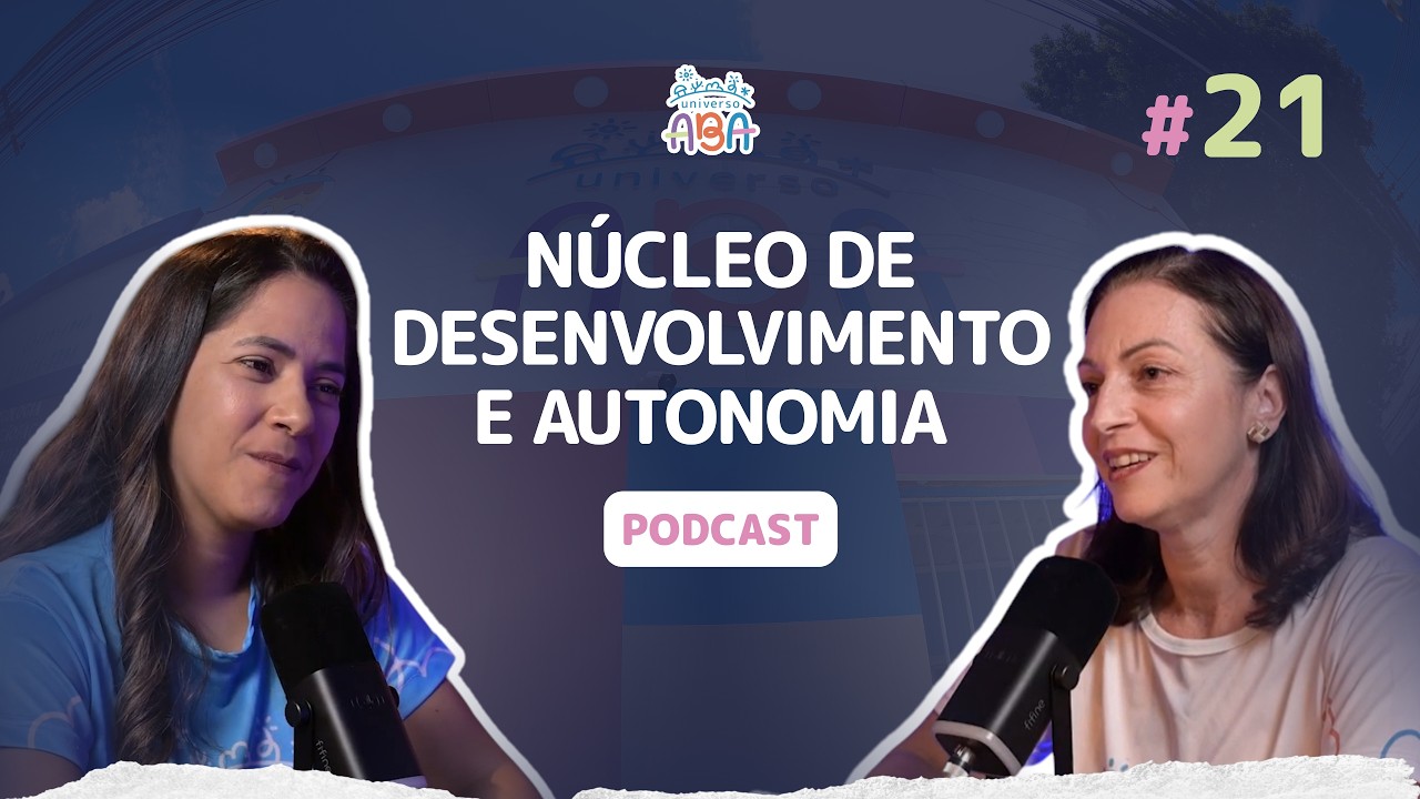NÚCLEO DE DESENVOLVIMENTO E AUTONOMIA | Conexão Neurodiversa EP #21