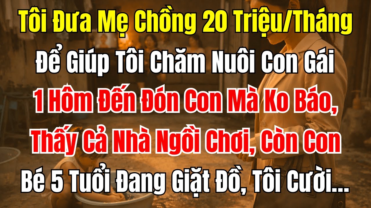 Đưa Mẹ Chồng 20 Triệu/Tháng, Đến Đón Con Thấy Bé 5 Tuổi Giặt Đồ | DƯ ÂM ĐỜI KỂ