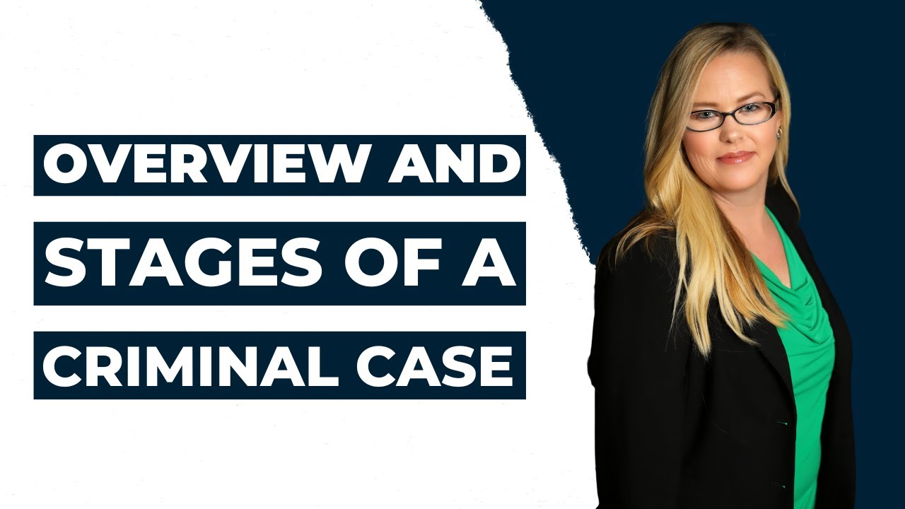 Overview and Stages of a Criminal Case - Part 1