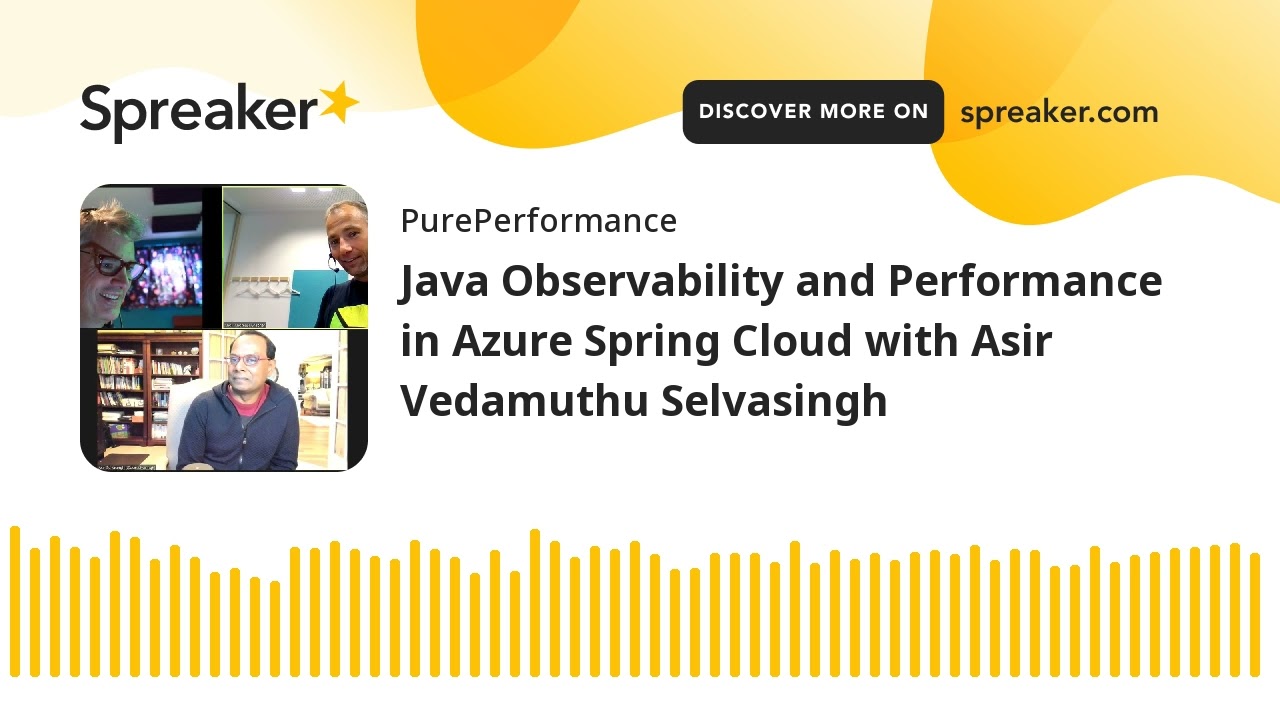 Java Observability and Performance in Azure Spring Cloud with Asir Vedamuthu Selvasingh