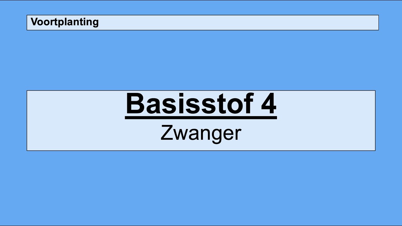 Havo 4 | Voortplanting | Basisstof 4 Zwanger