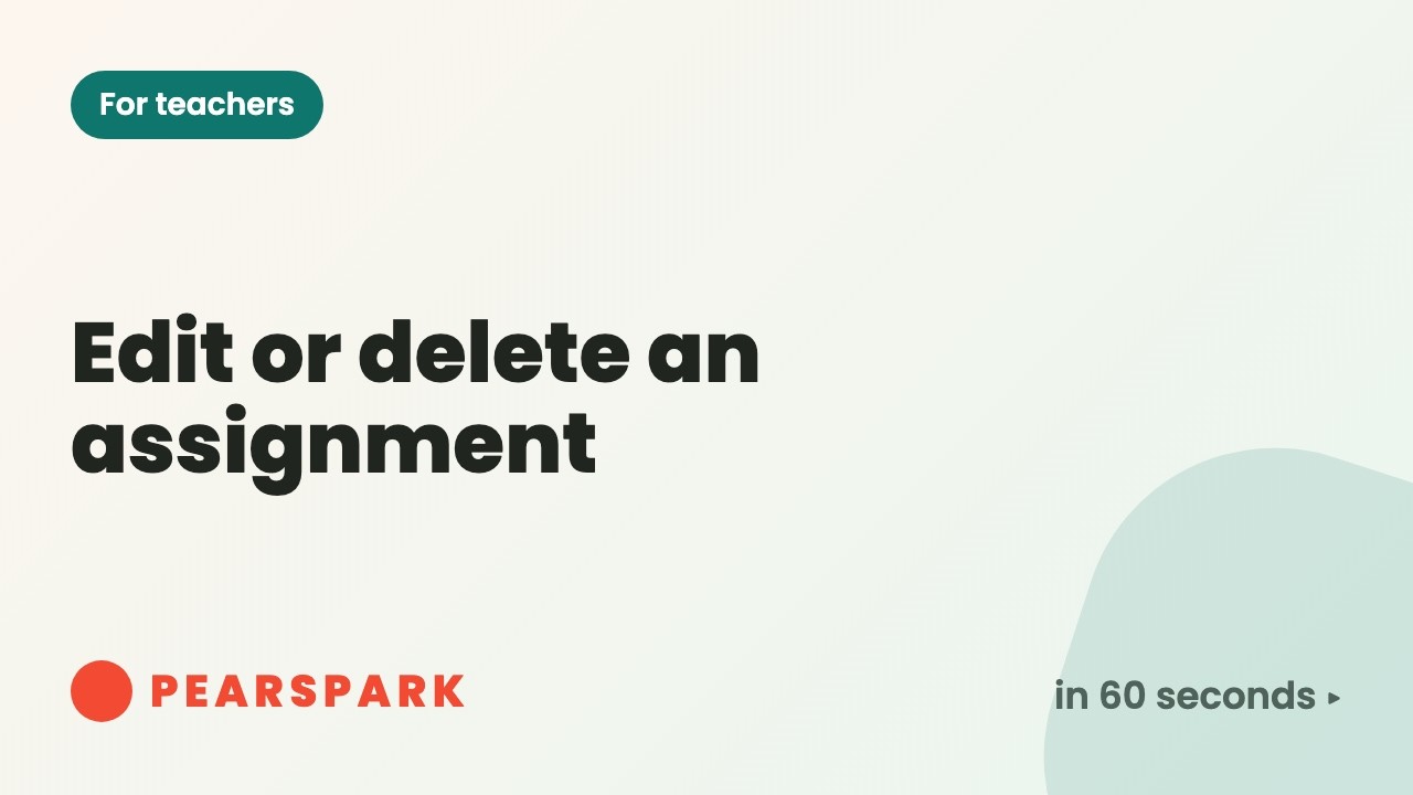 How to edit or delete an assignment | Pearspark in 60 seconds