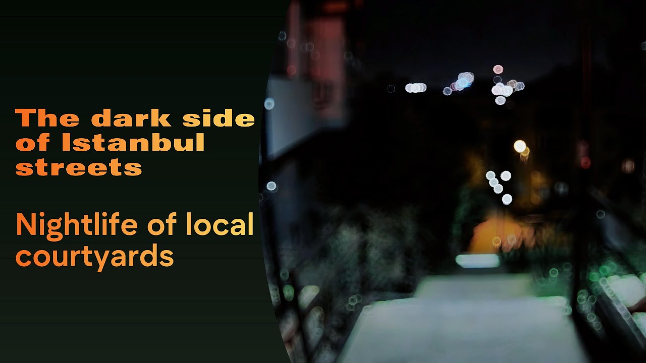 The dark side of Istanbul streets walking tour, nightlife of local courtyards
