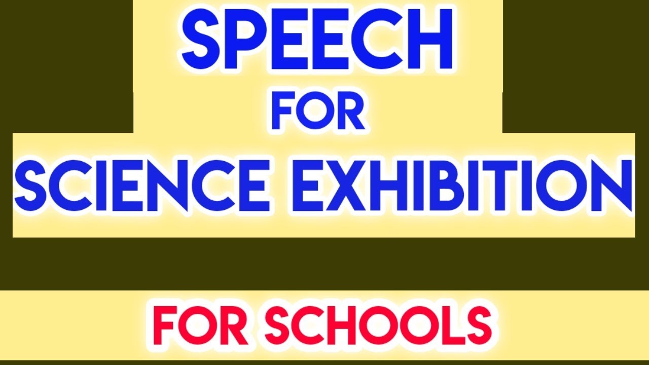 Speech for Science Exhibition||Welcome speech for science exhibition