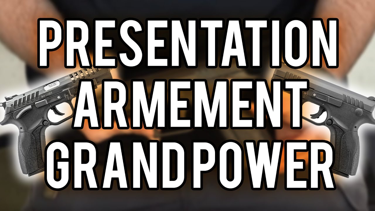 PRÉSENTATION ET TEST ARMEMENT GRAND POWER