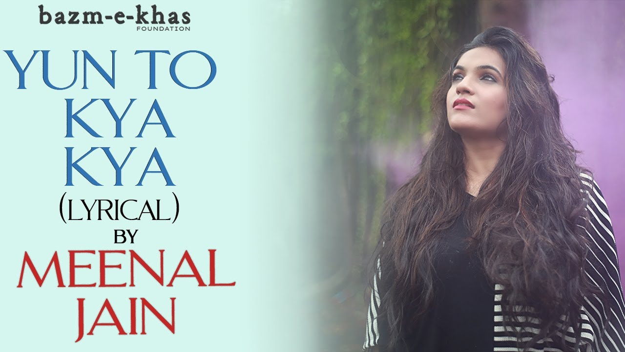 Yun to kya kya nazar nahi aata | Meenal Jain | Bazm e Khas | Lyrical version
