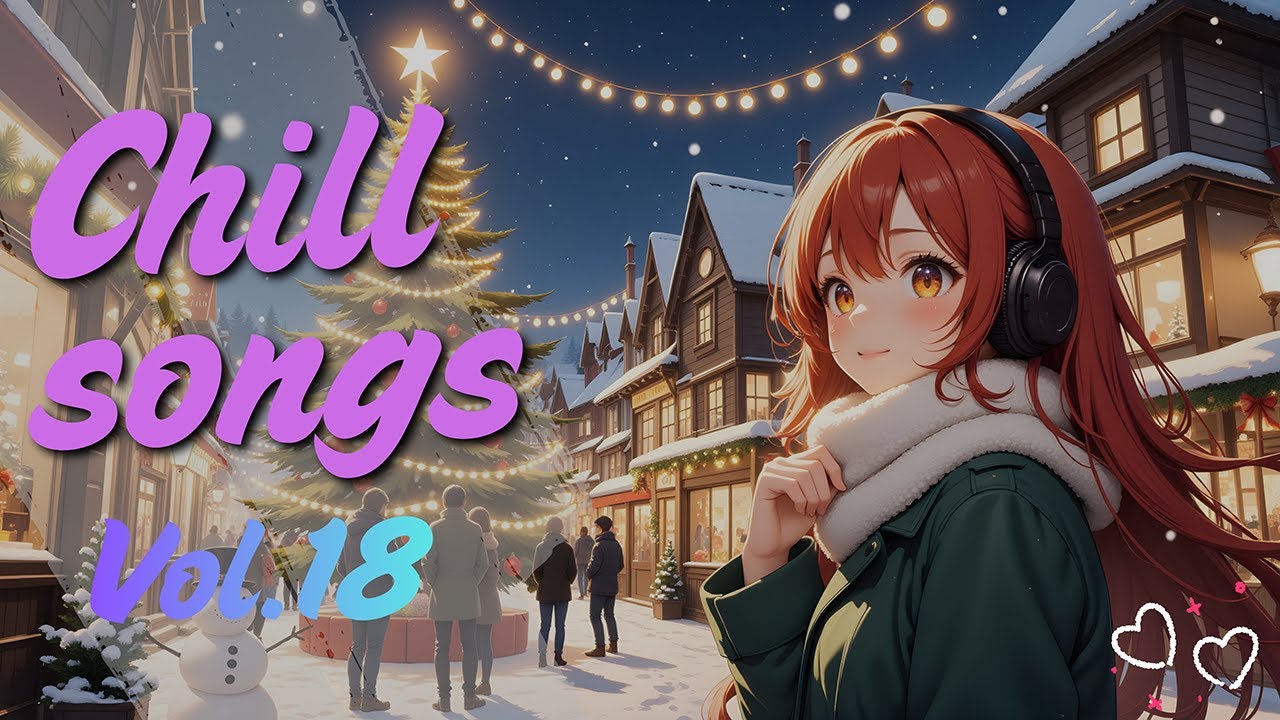 Chill Songs Vol.18 | Peaceful Winter Mix: Airy Pop & Mellow Lo-Fi for Studying/Relaxing