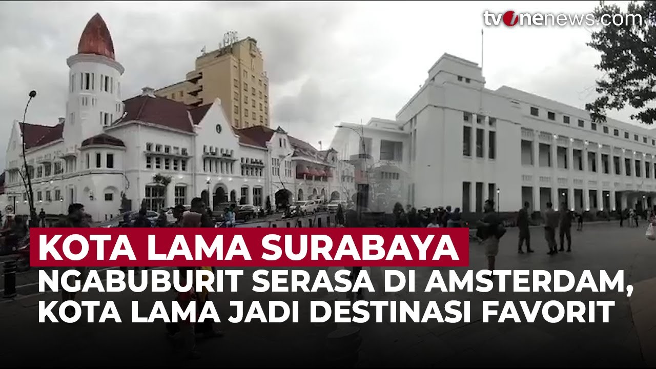 Ngabuburit Serasa di Amsterdam! Kota Lama Surabaya Jadi Destinasi Favorit | OneNews Update