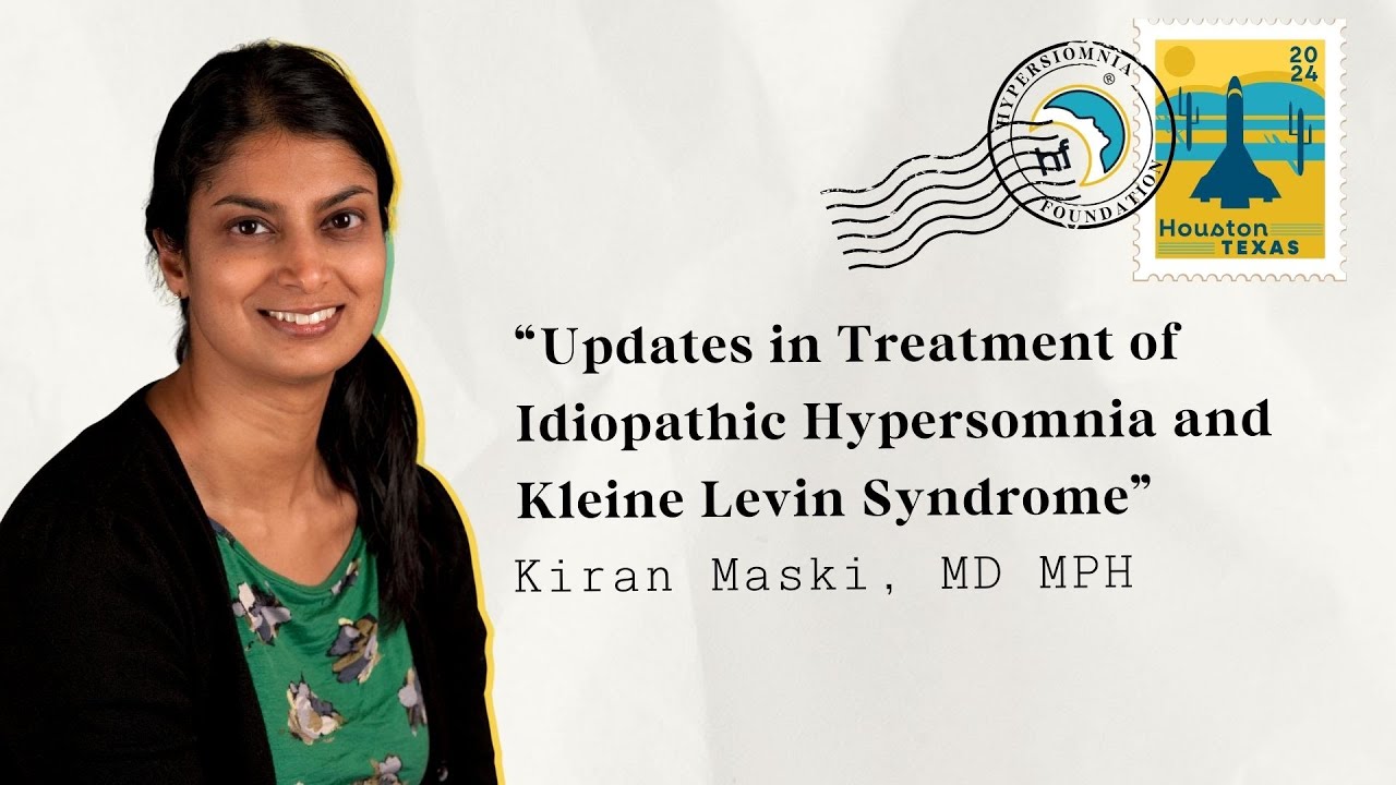 Updates in Treatment of Idiopathic Hypersomnia and Kleine Levin Syndrome with Kiran Maski, MD, MPH