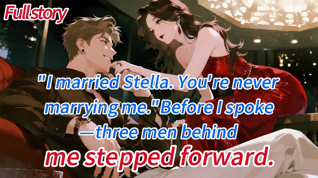 “I married Stella. You’re never marrying me.”Before I spoke—three men behind me stepped forward.