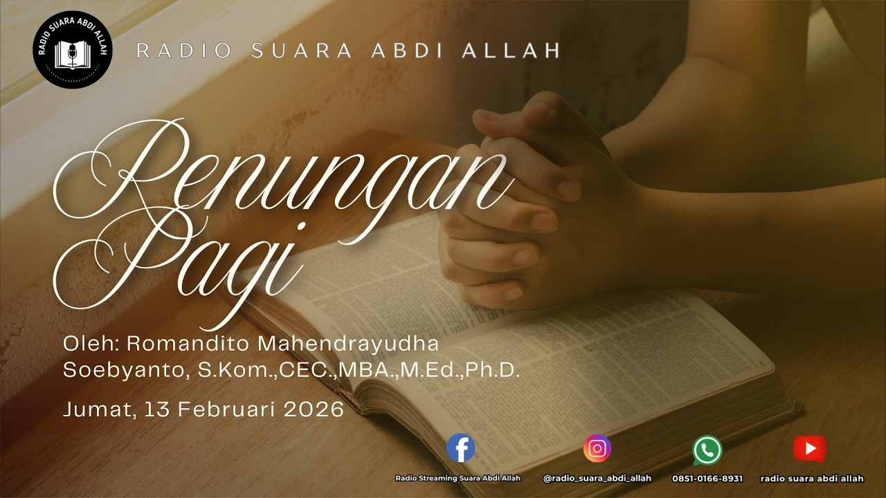 Renungan Pagi | 13/02/2026 | Oleh: Romandito Mahendrayudha Soebyanto, S.Kom.,CEC.,MBA.,M.Ed.,Ph.D.