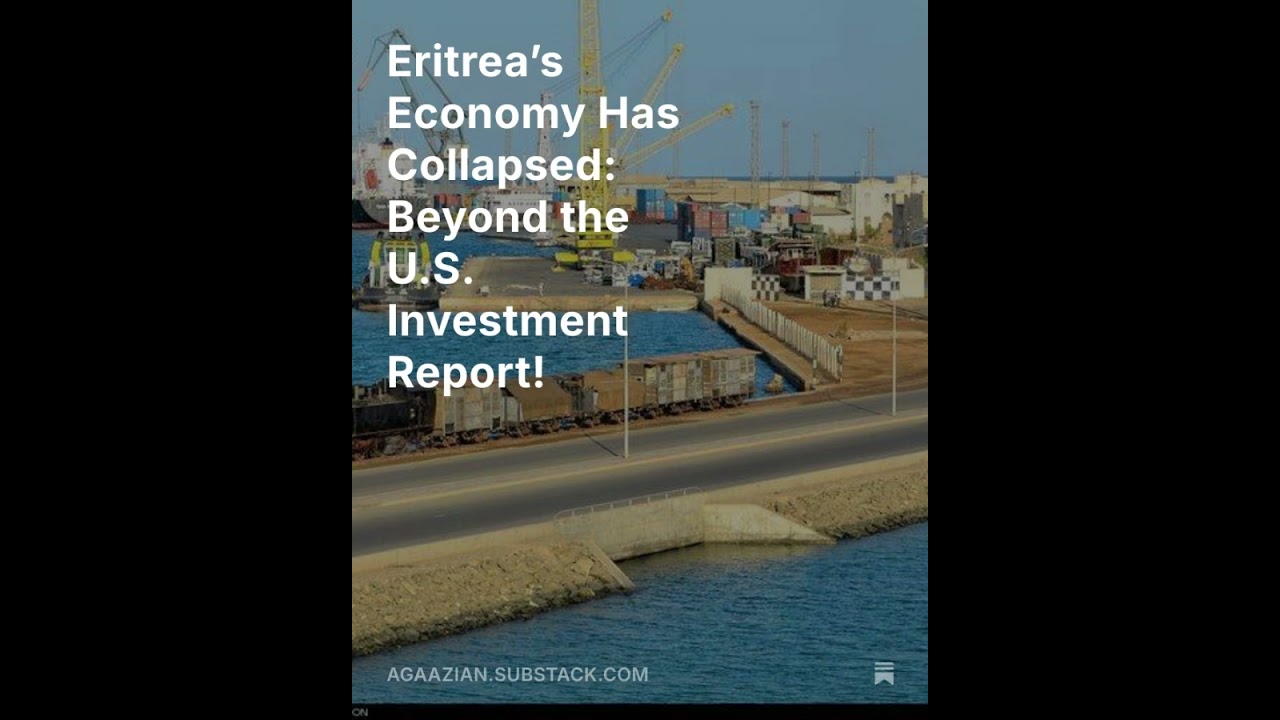 Agaiazian Media Podcast. Eritrea&rsquo;s Economy Has Collapsed: Beyond the U.S. Investment Report!