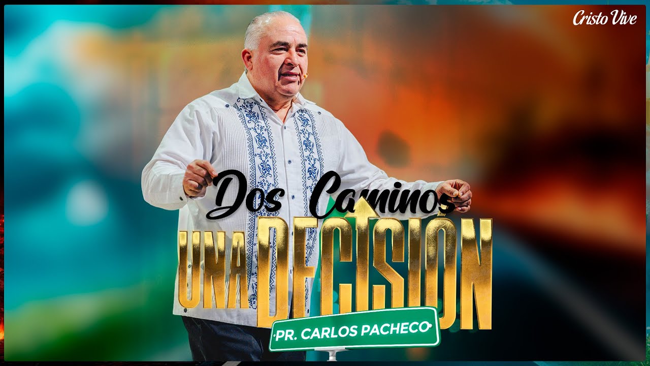 🔥 Dos Caminos, Una Decisión | Pr. Carlos Pacheco