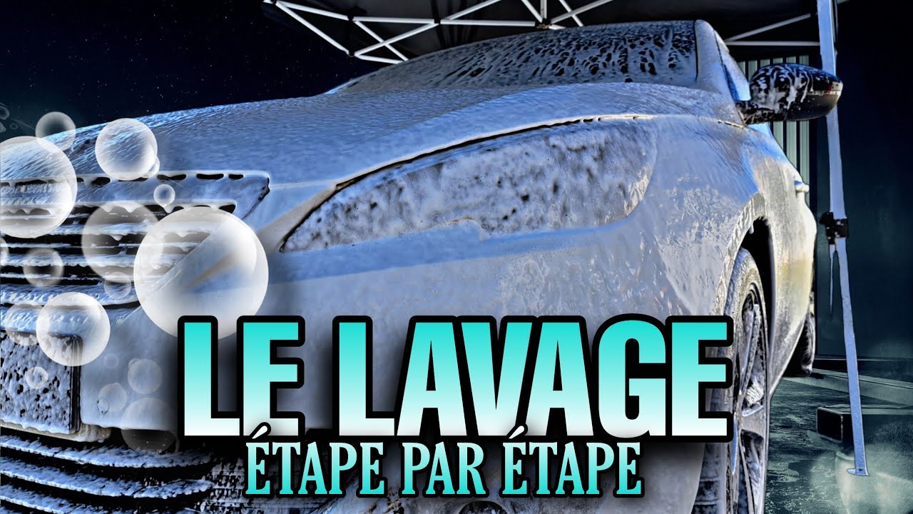 COMMENT BIEN LAVER SA VOITURE ? Toutes les étapes pour débuter !