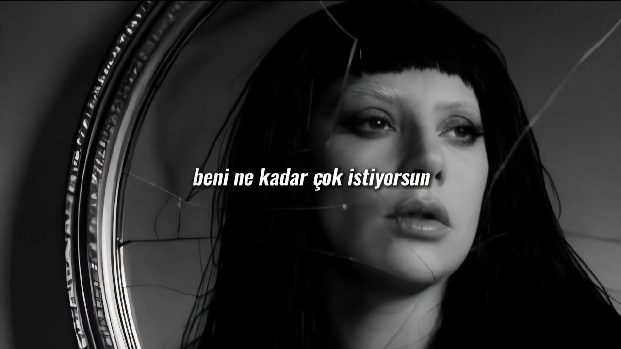 how bad do u want me - lady gaga | türkçe çeviri