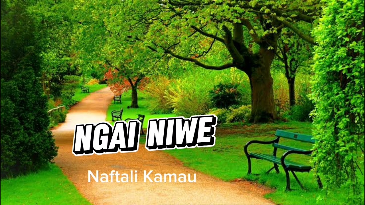 NGAI NIWE - NAFTALI KAMAU