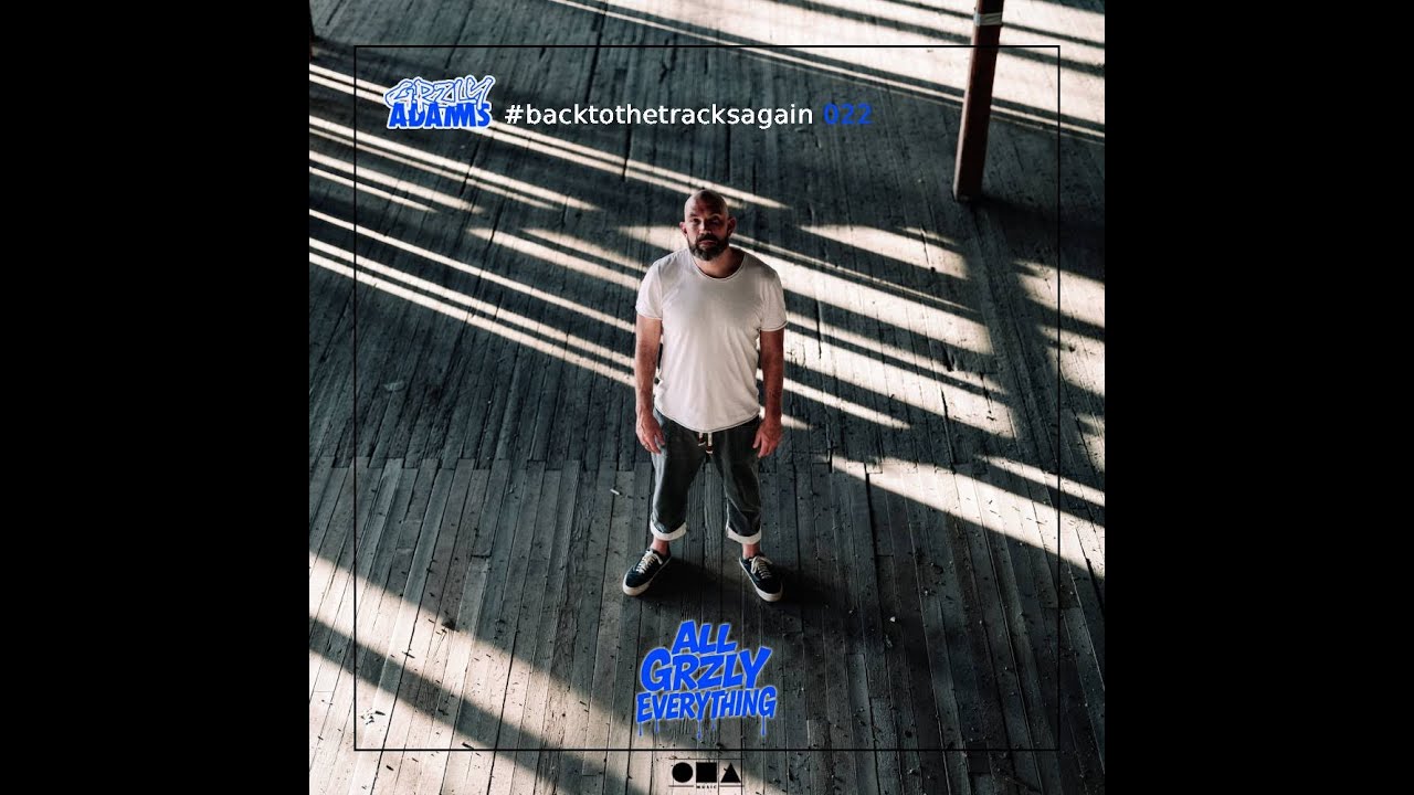 #Backtothetracksagain 022 (Oonops Drops - All Grzly Everything)