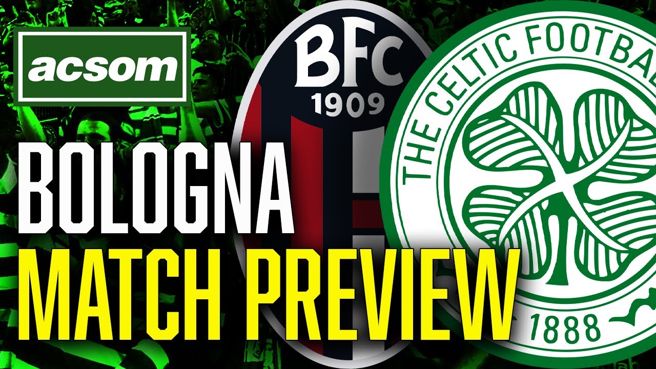 Bologna v CELTIC // LIVE Europa League Match Preview // ACSOM // A Celtic State of Mind