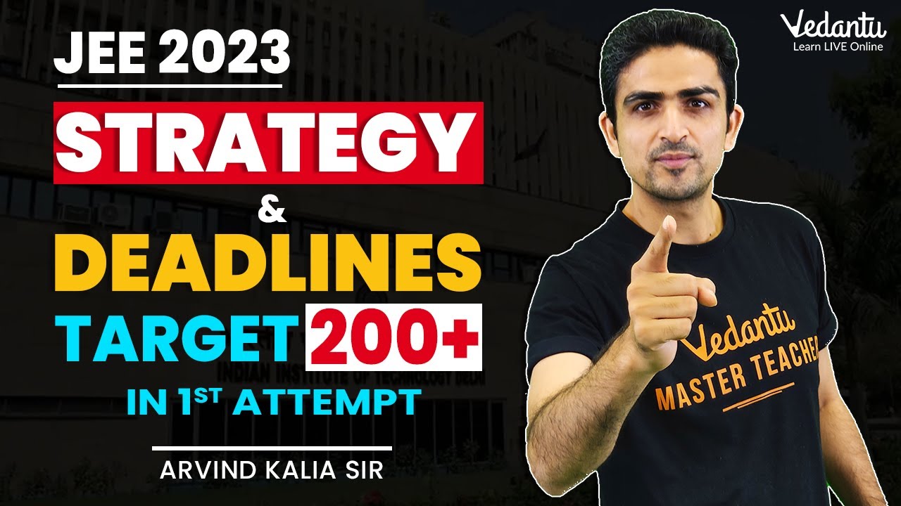 Jee 2023 Strategy | Jee 2023 Expected Dates | Deadlines | Arvind Kalia Sir | Vedantu Jee