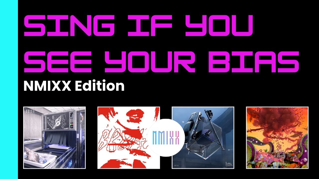 Sing If You See Your Bias | Nmixx Edition - Know about me, Dash, Sonar & Dice