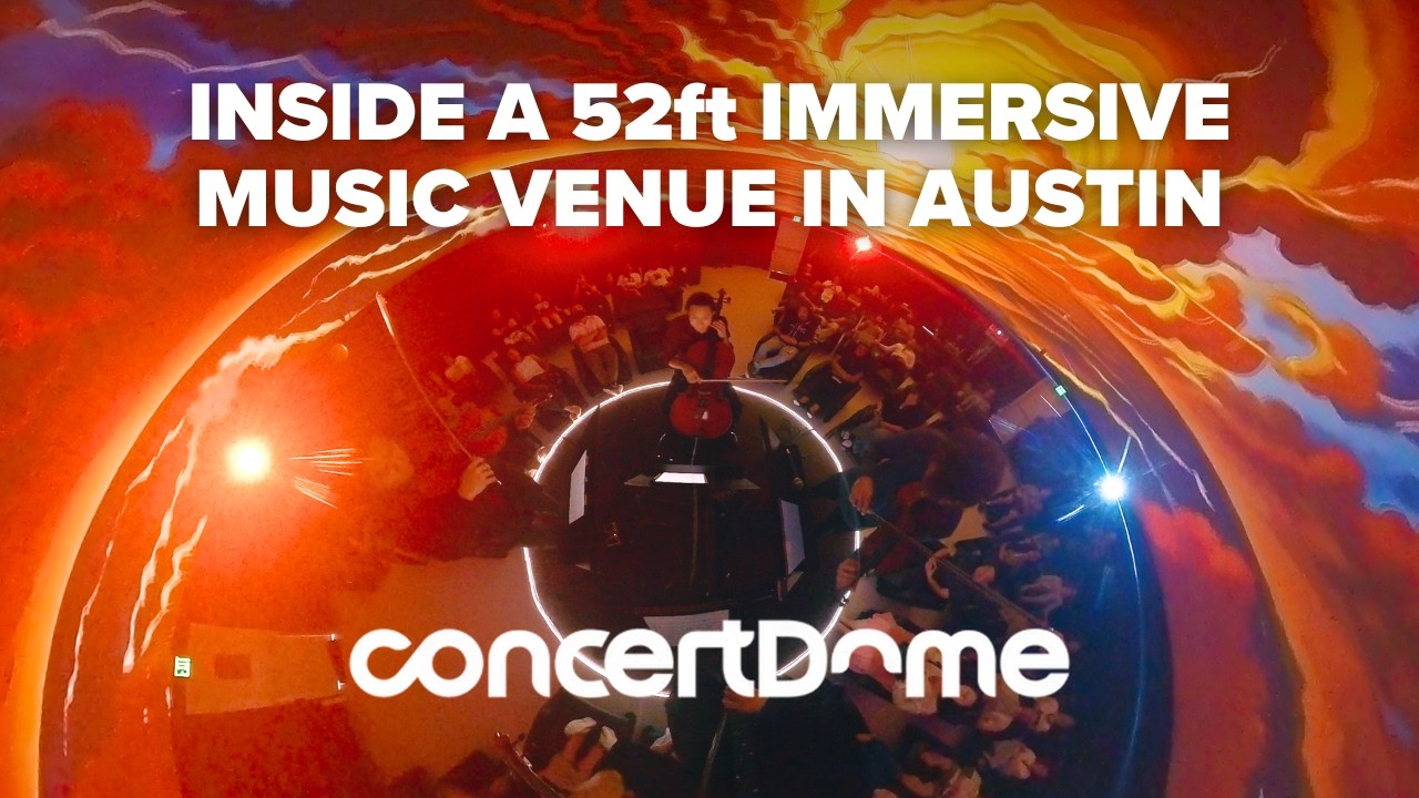 ConcertDome: Austin&rsquo;s First 360&deg; Immersive Music Venue