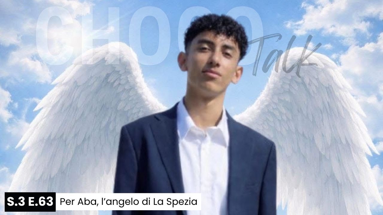 EP.63 PER ABA, L'ANGELO DI LA SPEZIA ❤️🕊️ - ChocoTalk