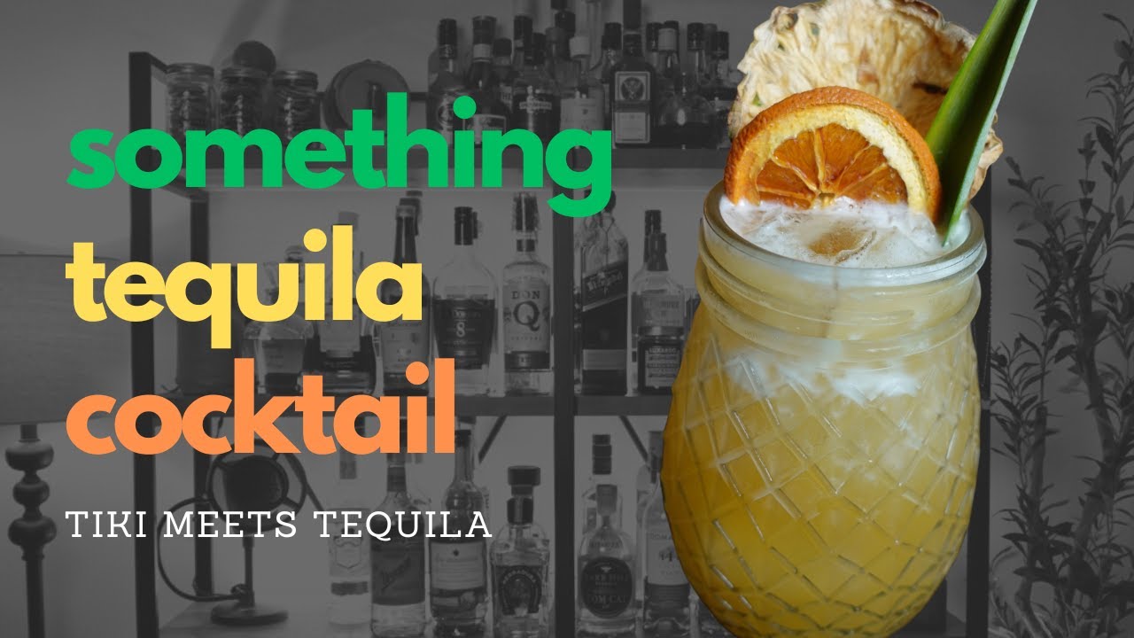 SOMETHING TEQUILA || Tiki Cocktail