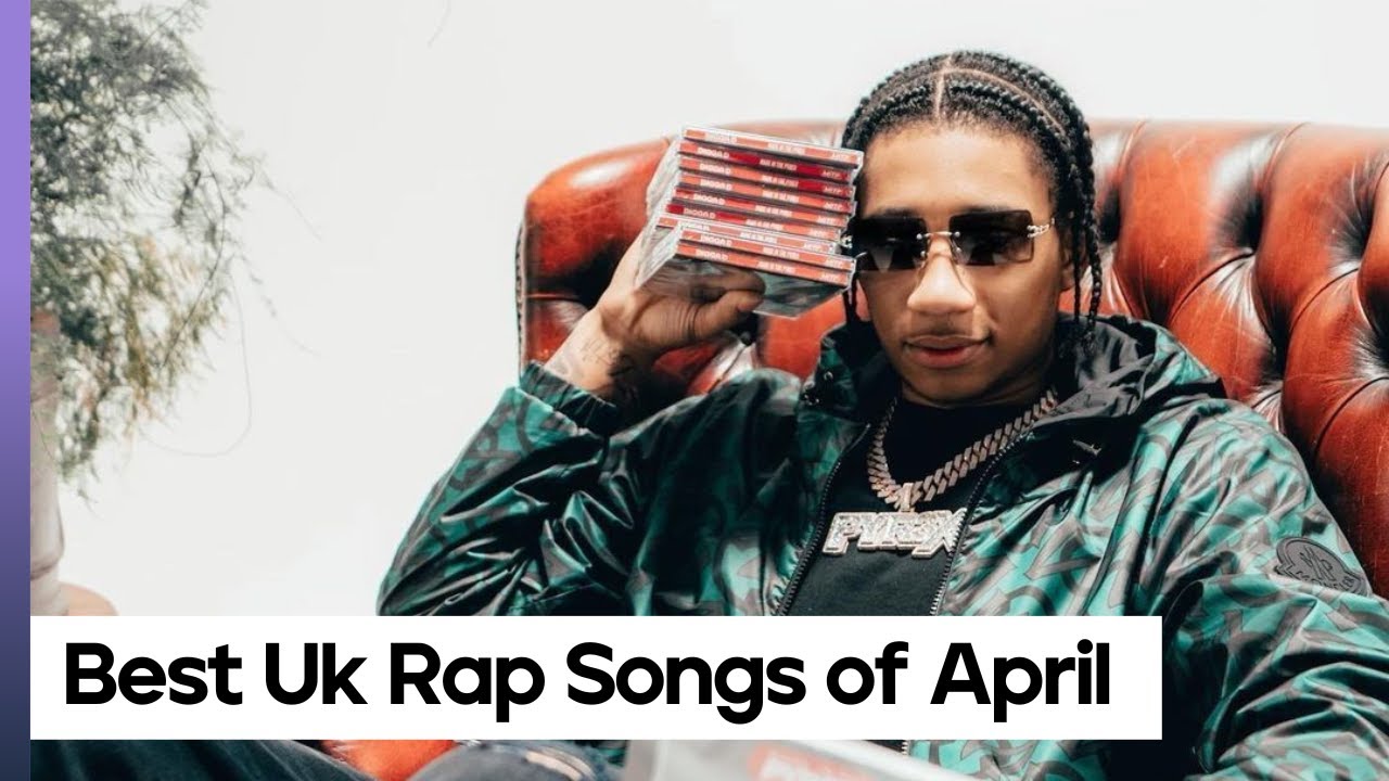 Top 30 UK Rap Songs Of The Month, April 2022