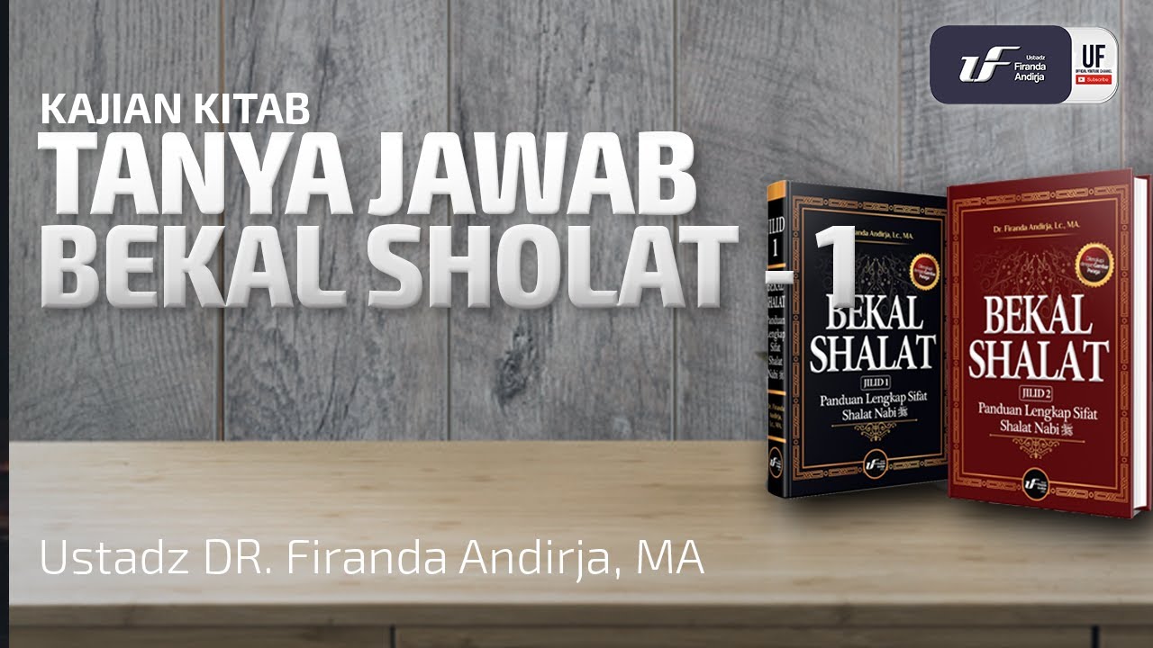 Tanya Jawab Bekal Sholat  - Ustadz Dr. Firanda Andirja, M.A.