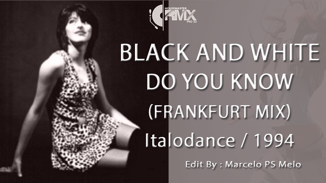 Black And White - Do You Know (Frankfurt Mix) 1994