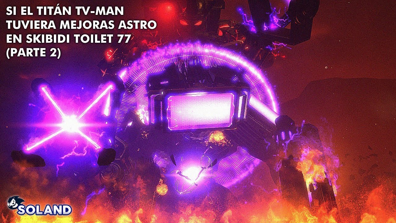 SI EL TITÁN TV-MAN TUVIERA MEJORAS ASTRO EN SKIBIDI TOILET 77 (PARTE 2)
