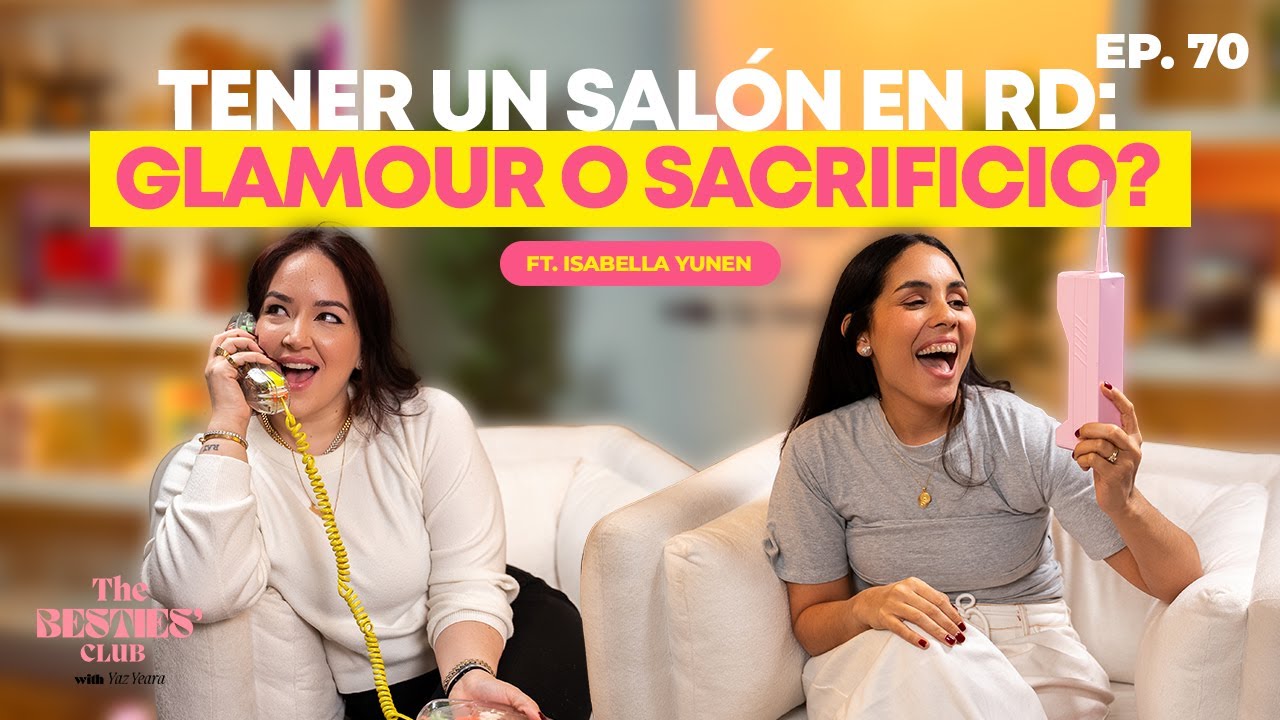 Tener un salón en RD: glamour o sacrificio? Ft. Isabella Yunen | Ep. 70