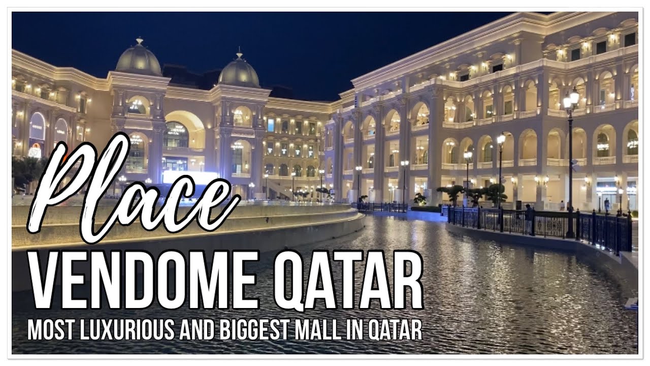 PLACE VENDOME QATAR | The most Luxurious and Biggest Mall in Qatar
