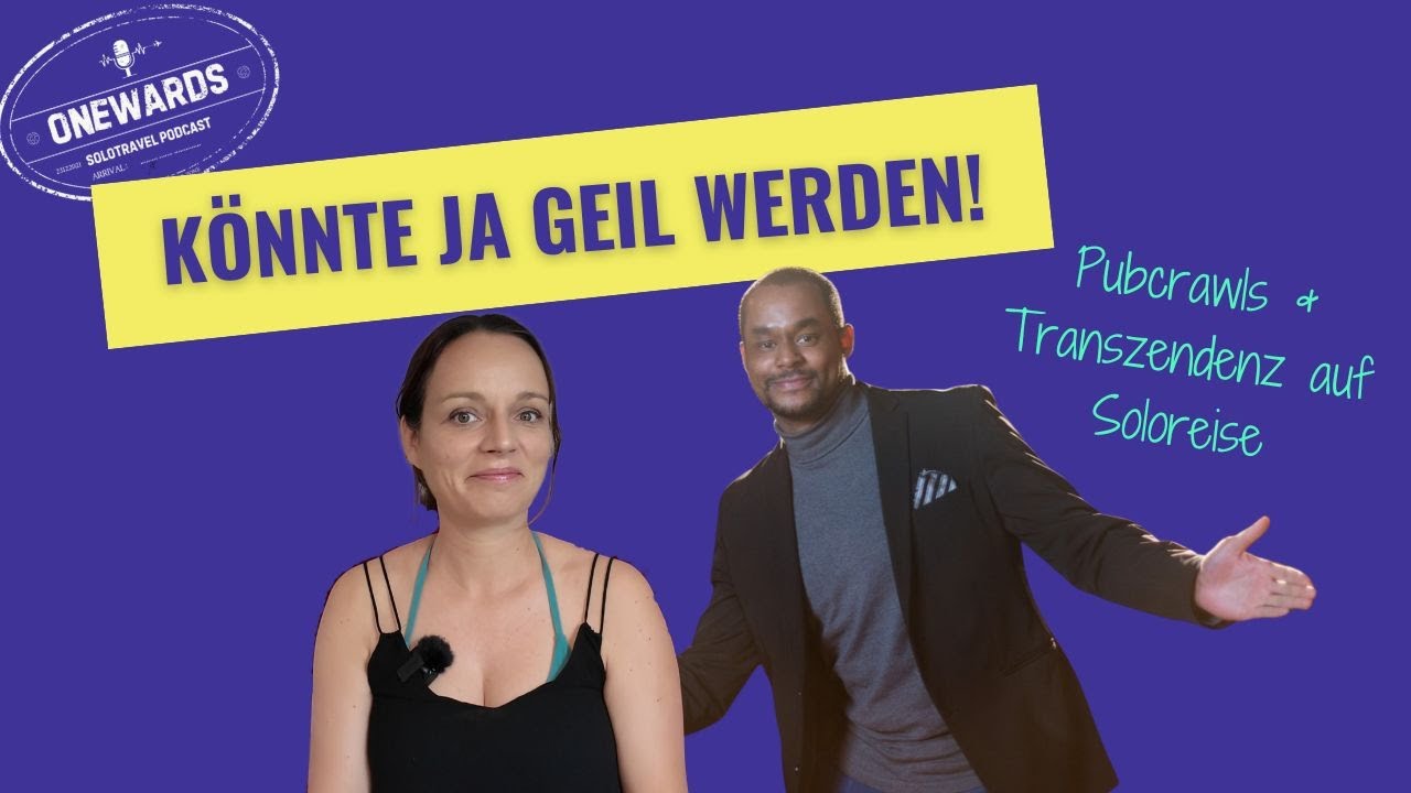 #117 - Könnte ja geil werden. Solotravel zwischen Pubcrawl und Transzendenz.