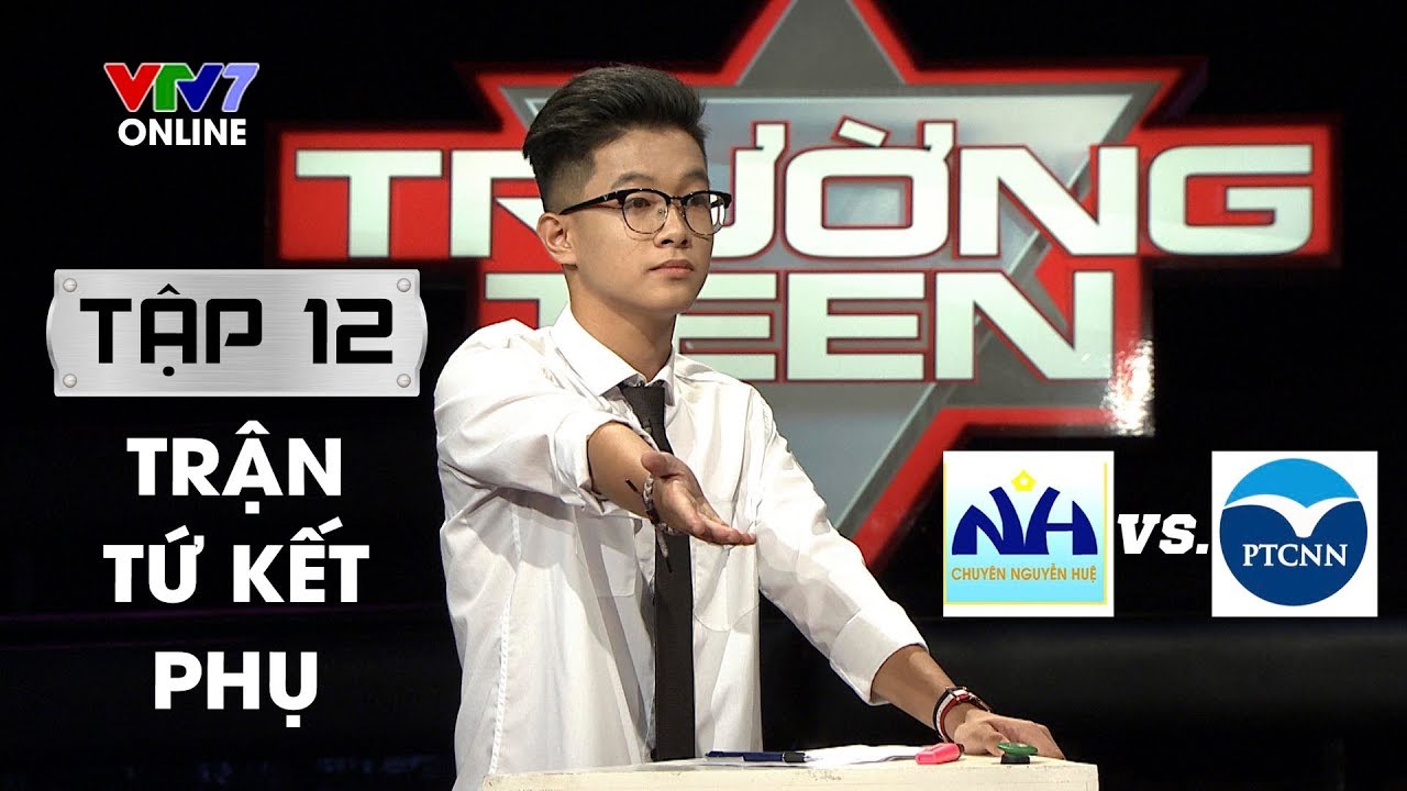 Trường Teen 2019 Tập 12 | THPT Chuyên Nguyễn Huệ  vs THPT Chuyên Ngoại Ngữ | Bắt buộc ra ở riêng